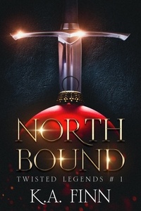  K.A. Finn - North Bound - Twisted Legends, #1.