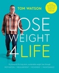 Tom Watson - Lose Weight 4 Life - My blueprint for long-term, sustainable weight loss through Motivation, Measurement, Movement, Maintenance.