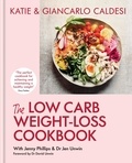 Giancarlo Caldesi et Katie Caldesi - The Low Carb Weight-Loss Cookbook - Katie &amp; Giancarlo Caldesi.