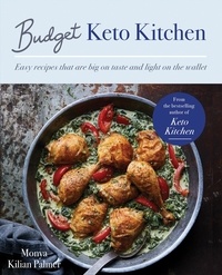 Monya Kilian Palmer - Budget Keto Kitchen - Easy recipes that are big on taste, low in carbs and light on the wallet.