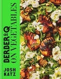 Josh Katz - Berber&amp;Q: On Vegetables - Recipes for barbecuing, grilling, roasting, smoking, pickling and slow-cooking.