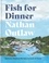 Nathan Outlaw - Fish for Dinner - Delicious Seafood Recipes to Cook at Home.
