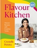 Crystelle Pereira - Flavour Kitchen - Vibrant Recipes with Creative Twists.