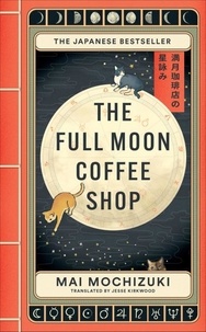 Mai Mochizuki - The Full Moon Coffee Shop - The Cult New Japanese Bestseller.
