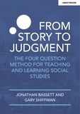 Gary Shiffman et Jonathan Bassett - From Story to Judgment: The Four Question Method for Teaching and Learning Social Studies.