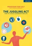Professor Toby Salt - The Juggling Act: How to juggle leadership and life.