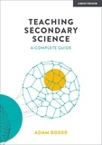 Adam Boxer - Teaching Secondary Science: A Complete Guide.