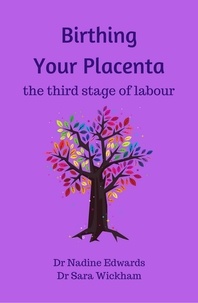  Sara Wickham et  Nadine Edwards - Birthing Your Placenta: the Third Stage of Labour.