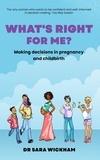  Sara Wickham - What's Right For Me? Making decisions in pregnancy and childbirth.