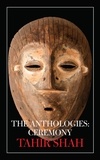  Tahir Shah - The Anthologies: Ceremony - The Anthologies.