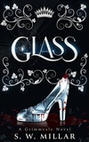  S. W. Millar - Glass: A Dark Fantasy Fairytale Retelling - Grimmvale, #1.