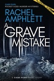  Rachel Amphlett - A Grave Mistake - Case Files: pocket-sized murder mysteries.