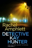  Rachel Amphlett - Detective Kay Hunter - Collected Short Stories Volume 1 - Kay Hunter.