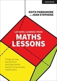 Joan Stephens et Keith Parramore - Lessons learned from maths lessons: Things we have learned from watching trainee teachers of secondary mathematics.