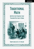Barry Garelick et J. R. Wilson - Traditional Math: An effective strategy that teachers feel guilty using.