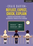 Craig Barton - Reflect, Expect, Check, Explain: Sequences and behaviour to enable mathematical thinking in the classroom.