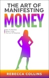  Rebecca Collins - The Art Of Manifesting Money.