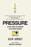 Geir Jordet et Arsène Wenger - Pressure - Lessons from the psychology of the penalty shootout.