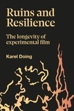 Karel Doing - Ruins and Resilience : The Longeviry of Experimental Film /anglais.