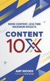  Amy Woods - Content 10x: More Content, Less Time, Maximum Results.