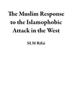 SLM Rifai - The Muslim Response to the Islamophobic Attack in the West.