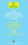  Bruce Blanshard - The Vietnamese Street Foodies Guide - Fat Noodle.