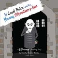  Dorothy Fletcher Bentley - Lil Count Beloc and the Missing Strawberry Jam - Lil Horreurs, #8.