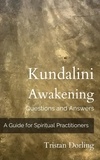  Tristan Dorling - Kundalini Awakening - Questions and Answers: A Guide for Spiritual Practitioners.