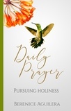  Berenice Aguilera - Daily Prayer Pursuing Holiness - Daily Prayer.