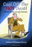  Rebecca Rothman McCoy - Cool Off The Hot Seat! Tips for 'Acing' Your Job Interview.