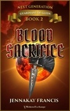  JennaKay Francis - Blood Sacrifice - Guardians of Glede: Next Generation, #2.