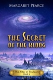  Margaret Pearce - The Secret of the Kloog - The Altar of Shulaani, #3.