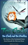  Courtney Mroch - The Clock, the Cloak and the Needles: The Stories of the Enchanted Items from Beneath the Morvan Moon.