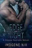  Imogene Nix - Edge of Night - House Secrets, #3.