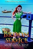  Morgana Best - Broom Service - Sea Witch Cozy Mysteries, #5.