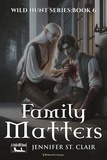  Jennifer St. Clair - Family Matters - A Beth-Hill Novel: Wild Hunt, #6.