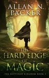  Allan N. Packer - The Hard Edge of Magic - The Ruptured Kingdom, #1.