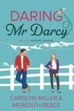  Carolyn Miller et  Meredith Resce - Daring Mr Darcy.