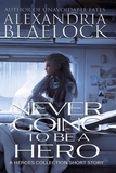  Alexandria Blaelock - Never Going to be a Hero.