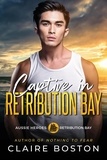  Claire Boston - Captive in Retribution Bay - Aussie Heroes: Retribution Bay, #8.