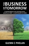  Glenn Phelan - The Business of Tomorrow: A World Without Cost-of-Living Issues, Poverty or Debt - A World Based on Needs.