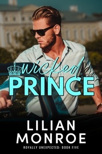  Lilian Monroe - Wicked Prince - Royally Unexpected, #5.