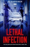  SJ Gardiner - Lethal Infection - The Dr Sinclair Investigations, #2.