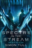 Simon Tull - A Spectre in the Stream - The Slip Saga, #1.