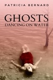  Patricia Bernard - Ghosts Dancing on Water.