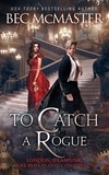  Bec McMaster - To Catch A Rogue - London Steampunk: The Blue Blood Conspiracy, #4.