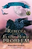  Margaret Pearce - Rebecca and the Flying Horse Problem - The Wingless Fairy, #7.