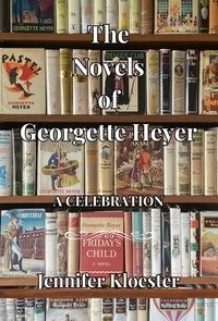  Jennifer Kloester - The Novels of Georgette Heyer – A Celebration.