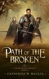  Catherine M Walker - Path Of The Broken - The Being Of Dreams, #2.
