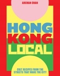 Archan Chan - Hong Kong Local - Cult Recipes From the Streets that Make the City.